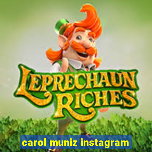 carol muniz instagram